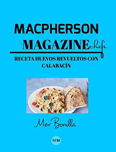 Macpherson Magazine Chef's - Receta Huevos revueltos con calabac?n, Very Good Co