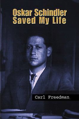 Oskar Schindler Saved My Life by Carl Freedman (2009, Trade Paperback)