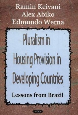 Pluralism in Housing Provision in Developing Countries: Lessons from Brazil by