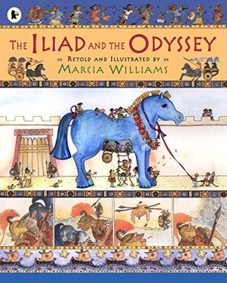 The Iliad and the Odyssey: Marcia Williams: 1 by Williams, Marcia 1406303488