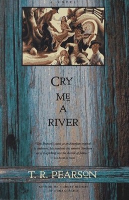 Cry Me a River Paperback T. R. Pearson
