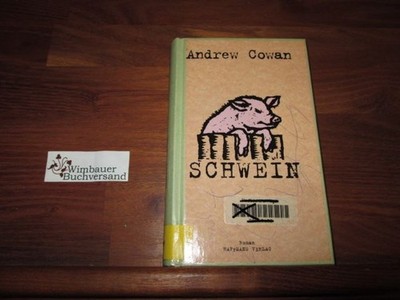 Schwein. Aus dem Engl. von Eike Schönfeld Cowan, Andrew :