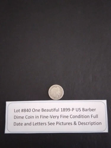 Lot #840 One Beautiful Barber Dime 1899-P F-VF Full Date & Letters See Pictures