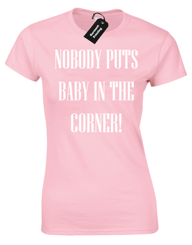 Nobody Puts Baby In The Corner Femme T Shirt Film Citation Dirty Dancing Slogan Ebay Nobody Puts Baby In The Corner Femme T Shirt Film Citation Dirty Dancing Slogan Ebay