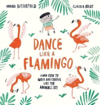 Moira Butterfield Dance Like a Flamingo (Taschenbuch)