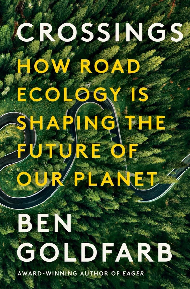 Crossings: How Road Ecology Is Shaping the Future of Our Planet by Ben Goldfarb - Image 5