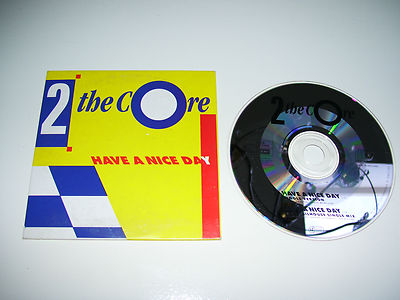 2 THE CORE - HAVE A NICE DAY * 2 TRACK CD SINGLE HOLLAND 1992 *