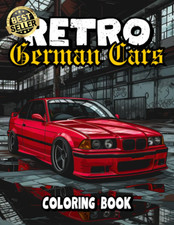 Retro German Cars Coloring Book: Iconic Euro Classics | 50 Detailed and Realisti