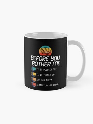 Before You Bother Me Funny Tech Support Techies Day Coffee Mug 11oz-15oz