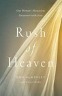Rush of Heaven: One Woman's Miraculous Encounter with Jesus - Hardcover - GOOD