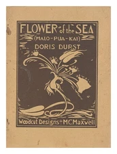 DURST, DORIS; MAXWELL, M. C. (ILLUS Flower of the Sea (Malo-pua-kai) 1928 Pape