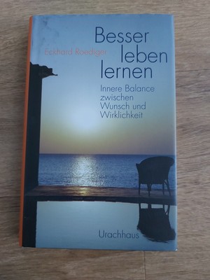 Besser leben lernen: Innere Balance zwischen Wunsch und Wirklichkeit Innere Bala
