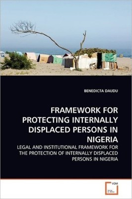 FRAMEWORK FOR PROTECTING INTERNALLY DISP by DAUDU, BENEDICTA Paperback Self Help