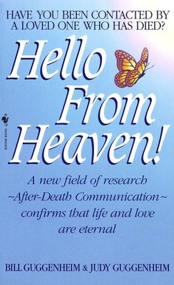 Hello from Heaven: A New Field of Research-After-Death Communication Confirm...