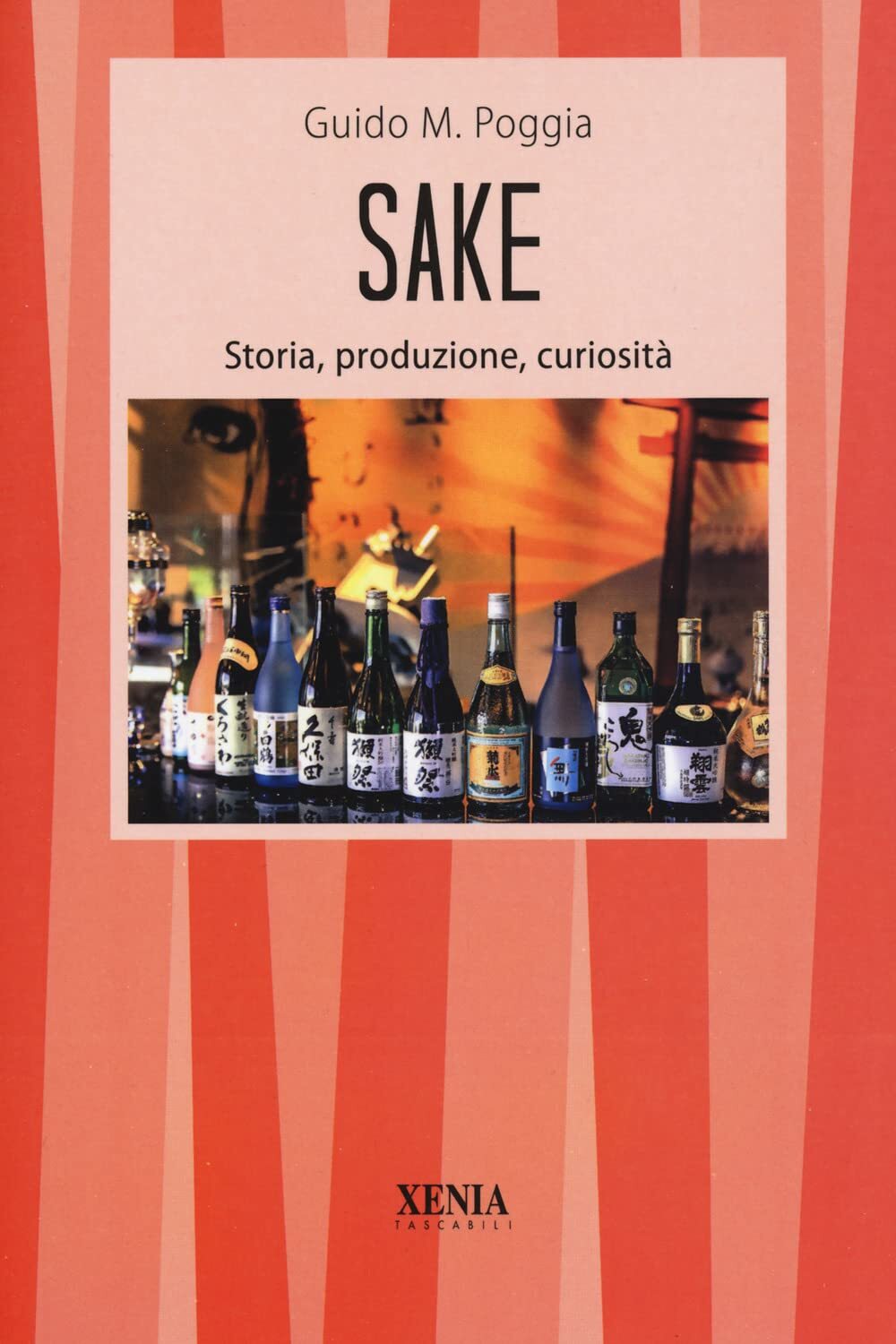 9788872738801 Sake. Storia, produzione, curiosità - Guido M. Poggia