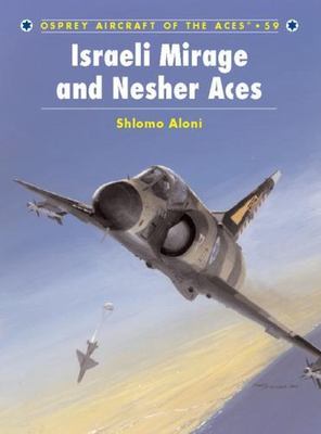 Israeli Mirage and Nesher Aces (Aircraft of the Aces), Aloni, Shlomo, 9781841766