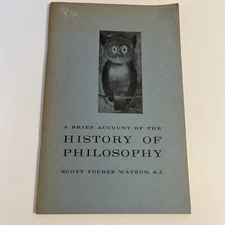 A Brief Account Of The History Of Philosophy By Scott Youree Watson, S.J.