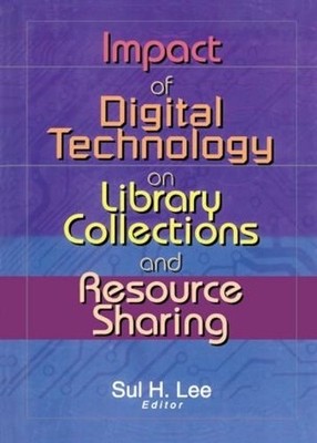 Impact of Digital Technology on Library Collections and Resou... - 9780789019097