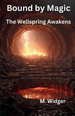Bound by Magic Book 2 The Wellspring Awakens by Michael Widger Paperback Book