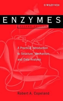 Enzymes A Practical Introduction to Structure, Mechanism and Data Analysis 2e: A