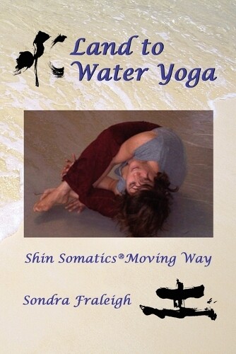 Thumbnail - Sondra Fraleigh Land To Water Yoga (taschenbuch)