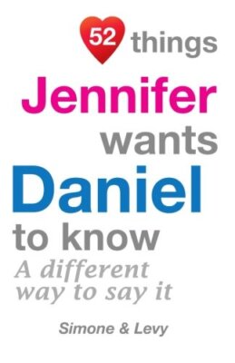 52 Things Jennifer Wants Daniel To Know: A Different Way To Say It (52 For Yo-,
