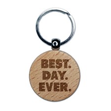 Best Day Ever Bold Text Engraved Wood Round Keychain Tag Charm