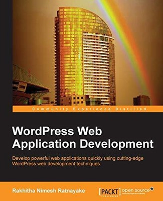 WORDPRESS WEB APPLICATION DEVELOPMENT By Nimesh Rakhitha Ratnayake **Excellent**