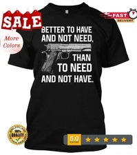 Better To Have New Men's Shirt 2nd Amendment AR15 Guns Rights Pro-Gun Molon Labe