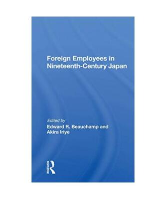 Foreign Employees In Nineteenth Century Japan, Edward R Beauchamp
