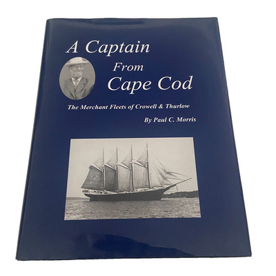 A Captain From Cape Cod Merchant Fleets Crowell & Thurlow HC Paul Morris Signed