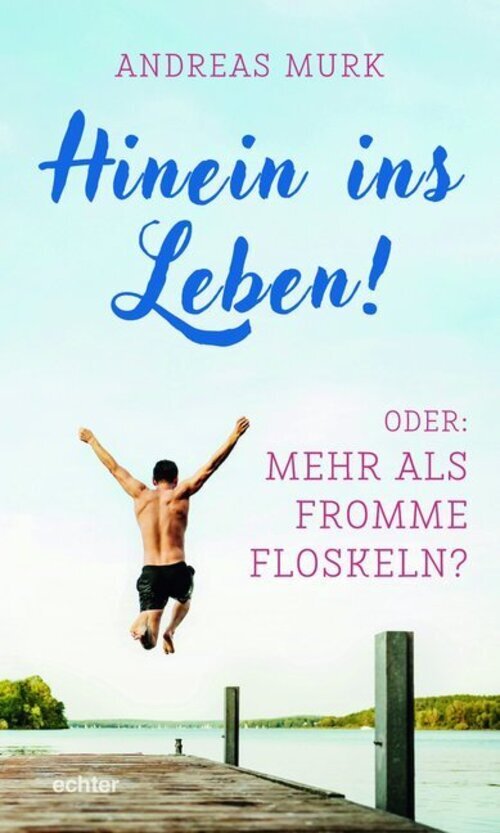 Thumbnail - Hinein Ins Leben | Oder: Mehr Als Fromme Floskeln? | Andreas Murk |