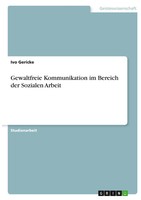 Ivo Gericke | Gewaltfreie Kommunikation Im Bereich Der Sozialen Arbeit | Buch