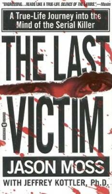 The Last Victim: A True-Life Journey into the Mind of the Serial Killer - GOOD