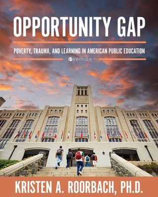 Roorbach - Opportunity Gap  Poverty Trauma and Learning in American  - X555z