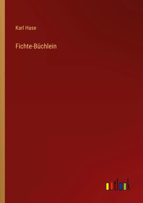 Fichte-Büchlein Karl Hase Taschenbuch 112 S. Deutsch 2022 Outlook Verlag