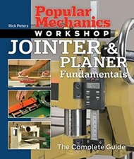 Jointer and Planer Fundamentals : The Complete Guide Paperback