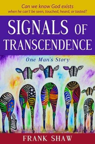Signals of Transcendence: One Man's Story by Frank Shaw: Used