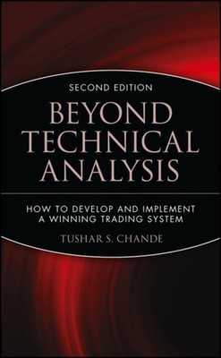Beyond Technical Analysis   How to Develop & Implement a Winning Trading System 