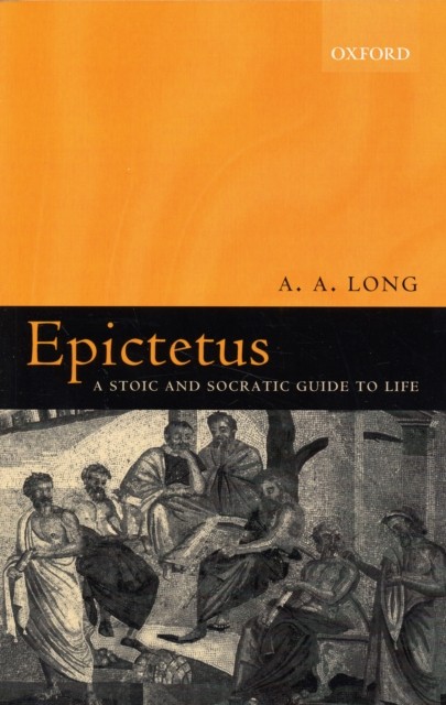 Epictetus A Stoic and Socratic Guide to Life by A. A.  Long (Paperback Book)