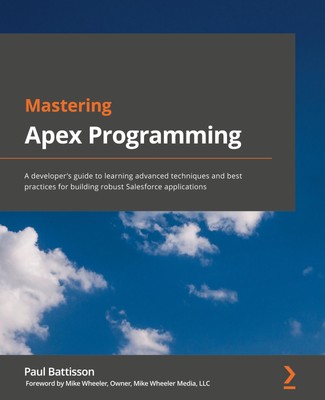 Mastering Apex Programming ~ Paul Battisson ~  9781800200920