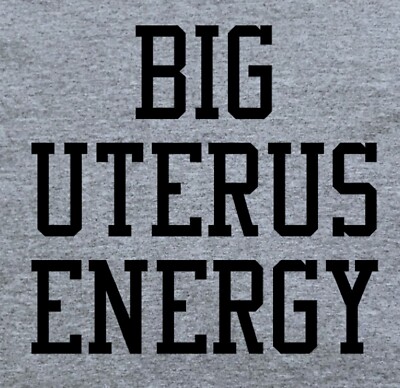 Big Uterus Energy Feminist Slogan T-Shirt Big Uterus Energy Feminist Slogan T-Shirt