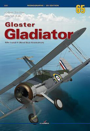 Gloster Gladiator Mk I and II (and Sea Gladiator) (Monographs) by Adam Cotton