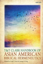 T&T Clark Handbook of Asian American Biblical Hermeneutics by Dr Uriah Y. Kim (E