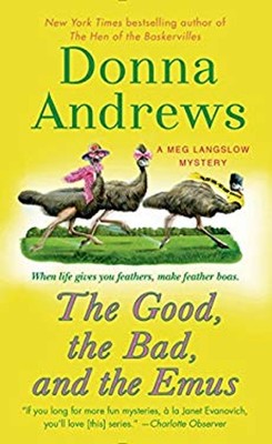 The Good, the Bad, and the Emus : A Meg Langslow Mystery Donna An