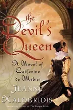 The Devil's Queen: A Novel of Catherine de Medici by Kalogridis, Jeanne