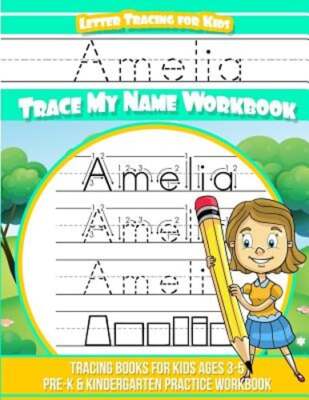 Amelia Letter Tracing for Kids Trace My Name Workbook: Tracing Books for Kids