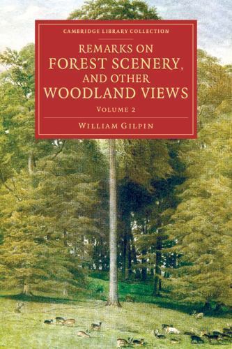 Remarks on Forest Scenery, and Other Woodland Views Gilpin Paperback Volume 2