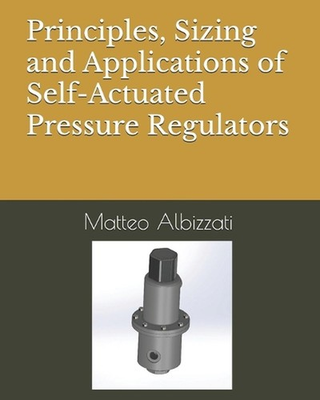 #ad Principles Sizing and Applications of Self Actuated Pressure Regulators by Matt AU $84.69