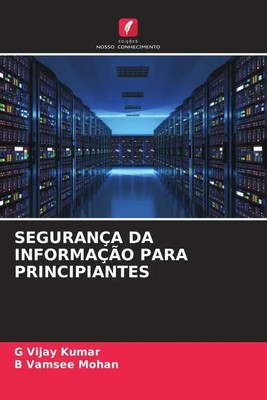 G Vijay Kumar (u. a.) | SEGURANÇA DA INFORMAÇÃO PARA PRINCIPIANTES | Taschenbuch